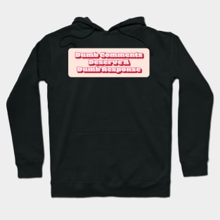 Dumb Comments Deserve A Dumb Response - Red Version Hoodie